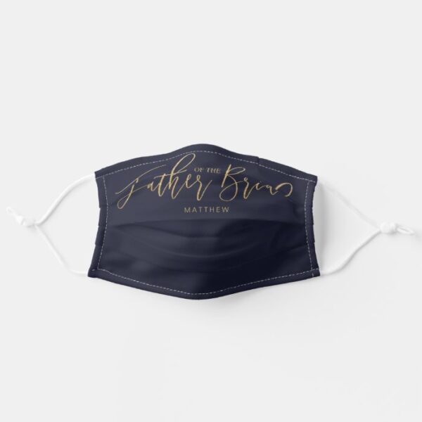 Father Of Bride Wedding Script Typographic Navy Adult Cloth Face Mask