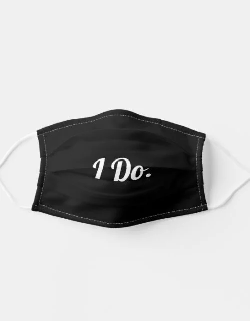 I DO. I DO ALSO. WEDDING PARTY. ADULT CLOTH FACE MASK