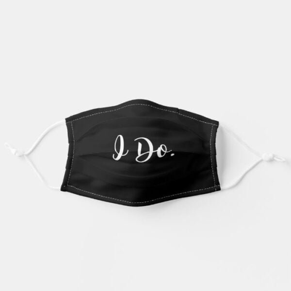 I DO. I DO TOO. WEDDING PARTY. ADULT CLOTH FACE MASK