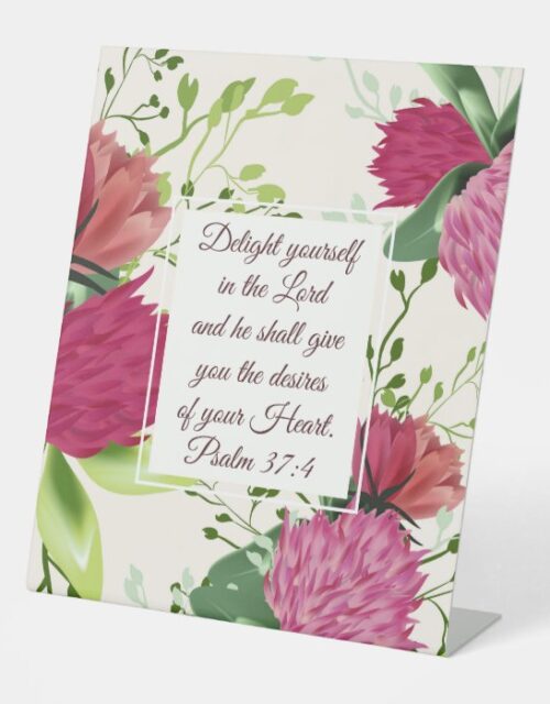Psalm 37:4 Delight yourself in the Lord Flowers Pedestal Sign