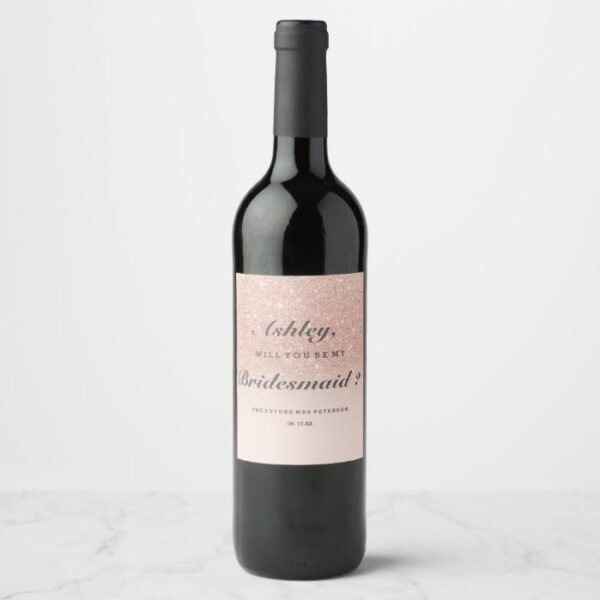 Rose gold faux glitter pink ombre be my bridesmaid wine label