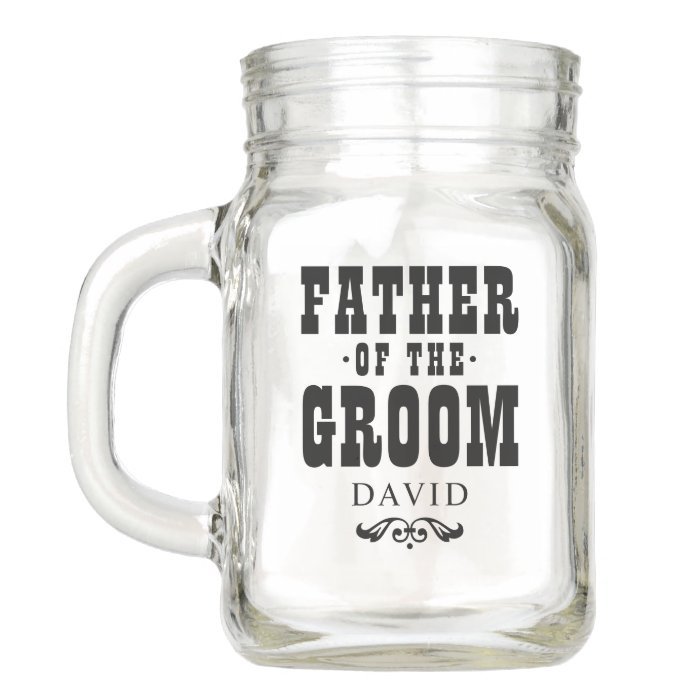 Rustic Father of the Groom Wedding Custom Name Mason Jar
