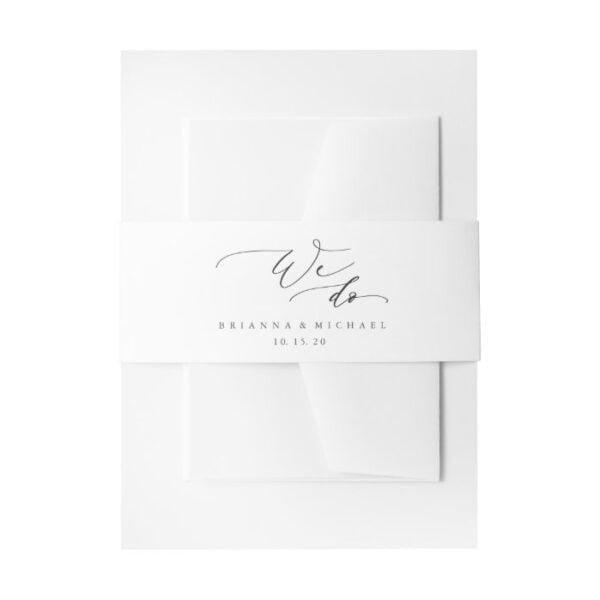 Simple Elegant Calligraphy We Do Wedding Invitation Belly Band