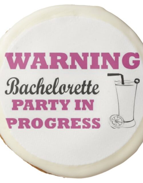 Warning Bachelorette Party In Progress Sugar Cookie