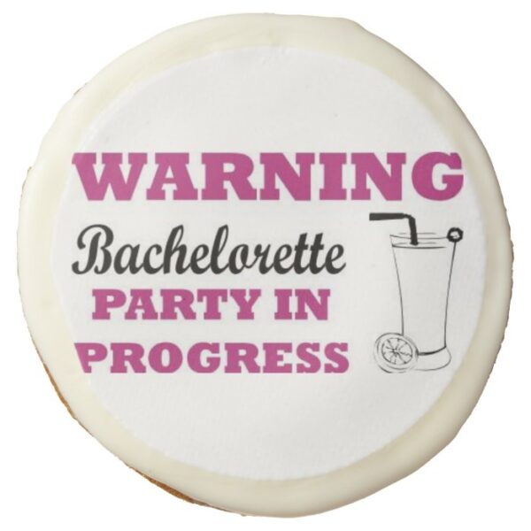 Warning Bachelorette Party In Progress Sugar Cookie